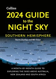 2024 Guide to the Night Sky Southern Hemisphere : A Month-By-Month Guide to Exploring the Skies Above cover image