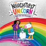 The Naughtiest Unicorn and the Ice Dragon : Naughtiest Unicorn cover image