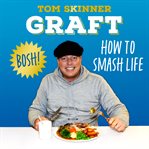 Graft : How to Smash Life cover image