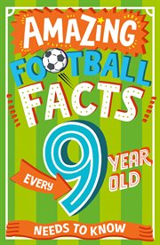 Amazing Football Facts Every 9 Year Old Needs to Know cover image
