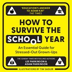 How to Survive the School Year: An essential guide for stressed-out grown-ups cover image