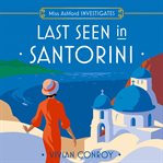 Last Seen in Santorini : Miss Ashford Investigates cover image