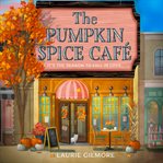 The Pumpkin Spice Café (Dream Harbor, Book 1) : Dream Harbor cover image