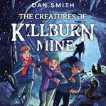 The Creatures of Killburn Mine cover image
