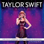 Taylor Swift : The Whole Story cover image