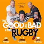 The Good, the Bad & the Rugby - Unleashed cover image