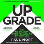 Upgrade: The No Bullsh*t Guide to Levelling up Your Life cover image