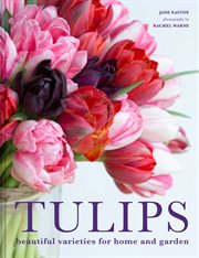 Tulips : Beautiful varieties for home and garden cover image