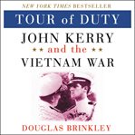 Tour of duty : John Kerry and the Vietnam War cover image