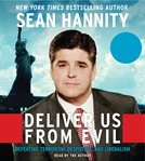 Deliver us from evil : [defeating terrorism, despotism, and liberalism] cover image