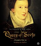 Queen of Scots : [the true life of Mary Stuart] cover image