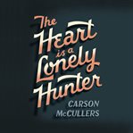 The heart is a lonely hunter cover image