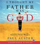 I thought my father was God: and other true stories from NPR's National Story Project cover image