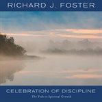 Celebration of discipline: the path to spiritual growth cover image