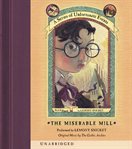 The miserable mill: A Series of Unfortunate Events #4 cover image