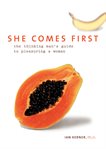 She comes first : the thinking man's guide to pleasuring a woman cover image