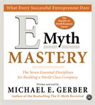 E-myth mastery: [the seven essential disciplines for building a world class company] cover image
