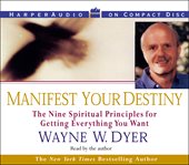 Manifest your destiny: [the nine spiritual principles for getting everything you want] cover image