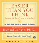 Easier than you think: [because life doesn't have to be so hard : the small changes that add up to a world of difference] cover image