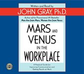 Mars and Venus in the workplace : [a practical guide for improving communication and getting results at work] cover image