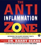 The anti-inflammation zone: [reversing the silent epidemic that's destroying our health] cover image