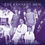 The Kennedy men : 1901-1963 cover image