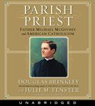 Parish priest : [Father Michael McGivney and American Catholicism] cover image