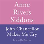 John Chancellor makes me cry cover image