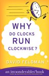 Why do clocks run clockwise?: an imponderables book cover image