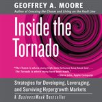 Inside the tornado: strategies for developing, leveraging, and surviving hypergrowth markets cover image