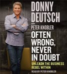 Often wrong, never in doubt : unleash the business rebel within cover image