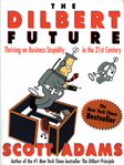 The Dilbert future: thriving on stupidity in the 21st century cover image