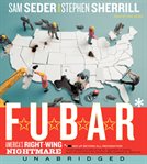 F.U.B.A.R. : America's right-wing nightmare cover image