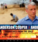 Dispatches from the edge: a memoir of war, disasters, and survival cover image