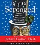 Don't get scrooged: [how to thrive in a world full of obnoxious, incompetent, arrogant, and downright mean-spirited people] cover image