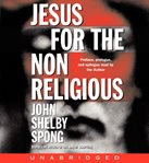 Jesus for the non-religious : [recovering the divine at the heart of the human] cover image