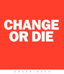 Change or die: [the three keys to change at work and in life] cover image