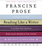 Reading like a writer: a guide for people who love books & for those who want to write them cover image