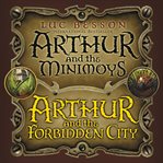Arthur and the Minimoys ; : &, Arthur and the forbidden city cover image