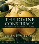 The divine conspiracy : rediscovering our hidden life in God cover image