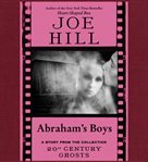 Abraham's boys : a story from the collection 20th century ghosts cover image