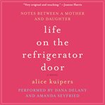 Life on the refrigerator door: [a novel in notes : notes between a mother and daughter] cover image