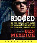 Rigged : the true story of an Ivy League kid who changed the world of oil, from Wall Street to Dubai cover image