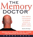 The memory doctor : [fun, simple techniques to improve memory & boost your brain power] cover image
