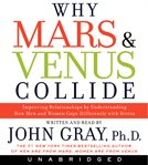 Why Mars & Venus collide : improving relationships by understanding how men and women cope differently with stress cover image