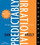 Predictably irrational : the hidden forces that shape our decisions cover image
