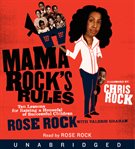 Mama Rock's rules : ten lessons for raising a houseful of successful children cover image