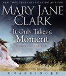 It only takes a moment: a novel of suspense cover image