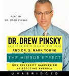 The mirror effect : how celebrity narcissism is seducing America cover image