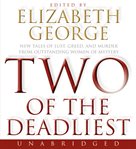 Two of the deadliest: new tales of lust, greed, and murder from outstanding women of mystery cover image